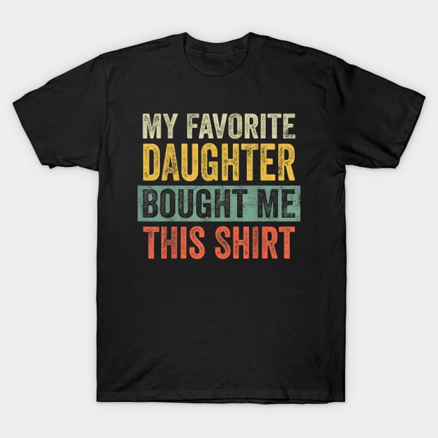 Mens My Favorite Daughter Bought Me This Shirt T-Shirt by ninishop